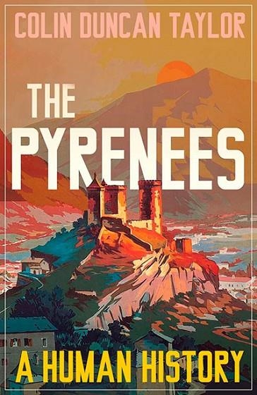 THE PYRENEES: A HUMAN HISTORY | 9780300287196 | COLIN DUNCAN TAYLOR