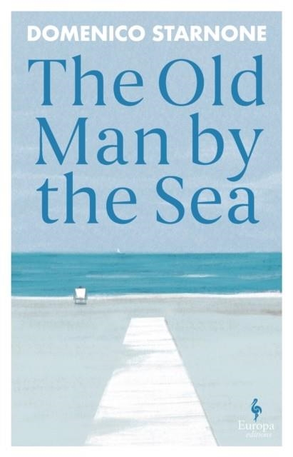 THE OLD MAN BY THE SEA | 9781787706521 | DOMENICO STARNONE
