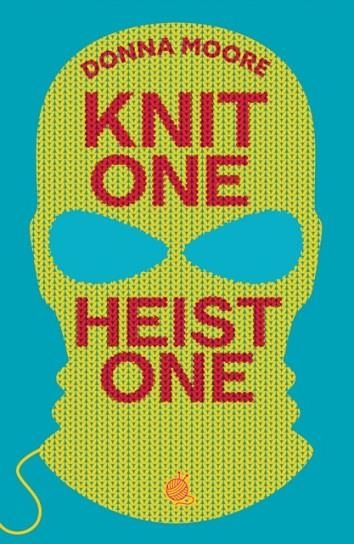 KNIT ONE HEIST ONE | 9781835014653 | DONNA MOORE