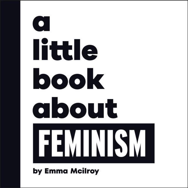 A LITTLE BOOK ABOUT FEMINISM | 9780241807873 | EMMA MCILROY