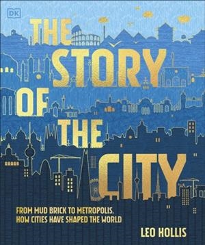 THE STORY OF THE CITY | 9780241786895 | LEO HOLLIS