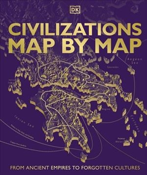 CIVILIZATIONS MAP BY MAP | 9780241775950