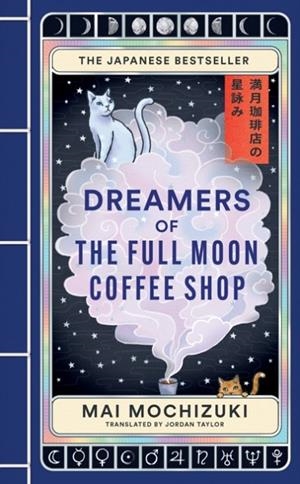 DREAMERS OF THE FULL MOON COFFEE SHOP | 9781846016059 | MAI MOCHIZUKI