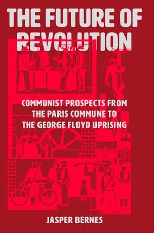 THE FUTURE OF REVOLUTION | 9781788737548 | JASPER BERNES