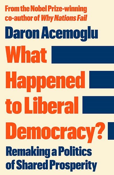 WHAT HAPPENED TO LIBERAL DEMOCRACY? | 9781805228677 | DARON ACEMOGLU