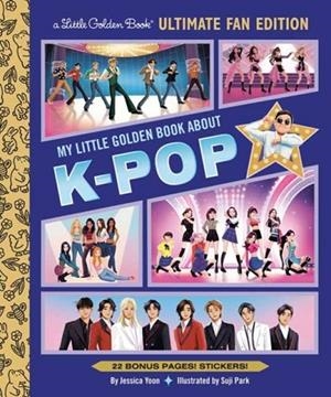 MY LITTLE GOLDEN BOOK ABOUT K-POP ULTIMATE FAN EDITION | 9798217233359 | JESSICA YOON