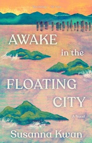 AWAKE IN THE FLOATING CITY | 9780593687260 | SUSANNA KWAN