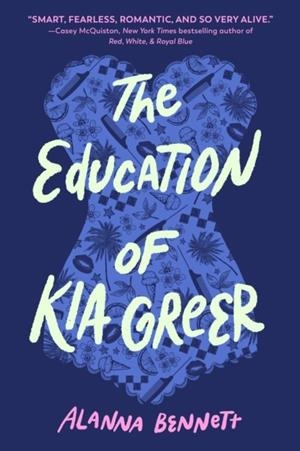 THE EDUCATION OF KIA GREER | 9780593806135 | ALANNA BENNETT