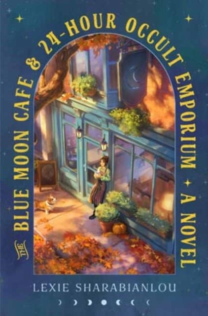 THE BLUE MOON CAFÉ & 24-HOUR OCCULT EMPORIUM | 9798217094684 | LEXIE SHARABIANLOU