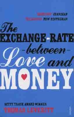 EXCHANGE-RATE BETWEEN LOVE AND MONEY, THE | 9780099513452 | THOMAS LEVERITT