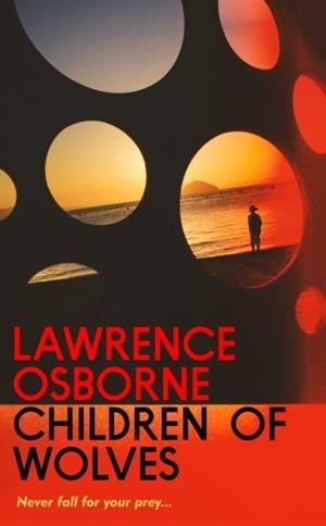 CHILDREN OF WOLVES | 9781784746261 | LAWRENCE OSBORNE