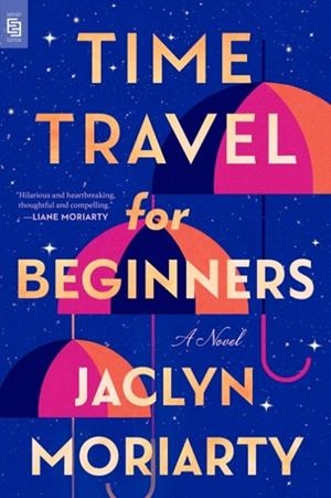 TIME TRAVEL FOR BEGINNERS | 9798217193745 | JACLYN MORIARTY