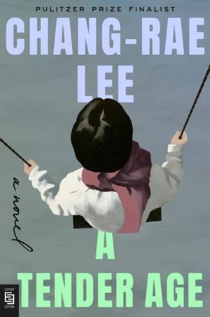 A TENDER AGE | 9798217433889 | CHANG-RAE LEE