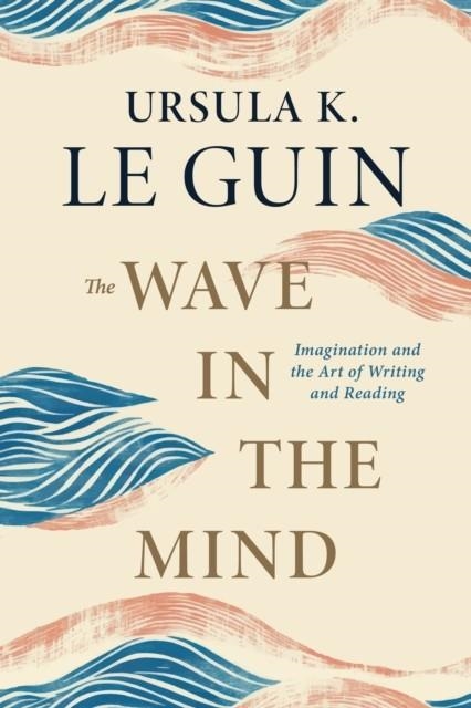 THE WAVE IN THE MIND | 9781645475248 | URSULA K. LE GUIN