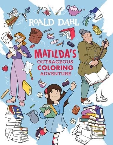 MATILDA'S OUTRAGEOUS COLORING ADVENTURE | 9798217245222 | ROALD DAHL