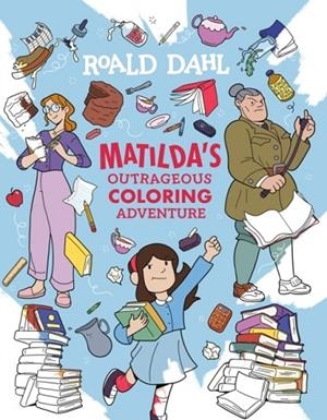 MATILDA'S OUTRAGEOUS COLORING ADVENTURE | 9798217245222 | ROALD DAHL