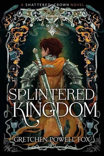 SPLINTERED KINGDOM | 9781398561069 | GRETCHEN POWELL FOX