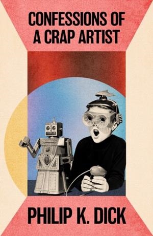 CONFESSIONS OF A CRAP ARTIST | 9781399638142 | PHILIP K DICK