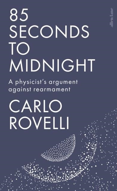 85 SECONDS TO MIDNIGHT | 9781837315574 | CARLO ROVELLI