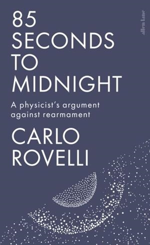 85 SECONDS TO MIDNIGHT | 9781837315574 | CARLO ROVELLI