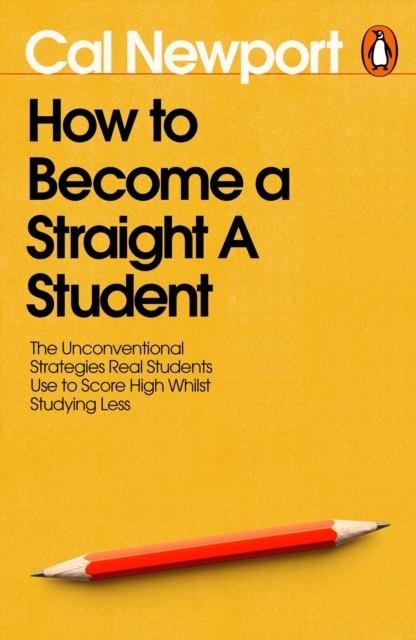 HOW TO BECOME A STRAIGHT-A STUDENT | 9780241808276 | CAL NEWPORT