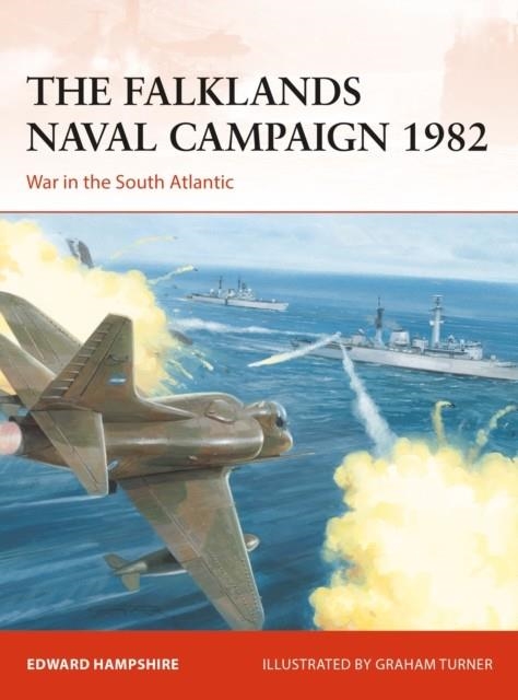 THE FALKLANDS NAVAL CAMPAIGN 1982 | 9781472843012 | DR EDWARD HAMPSHIRE