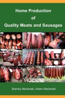 HOME PRODUCTION OF QUALITY MEATS AND SAUSAGES | 9780982426739 | STANLEY MARIANSKI; ADAM MARIANSKI
