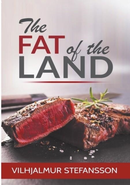 THE FAT OF THE LAND | 9788829534234 | VILHJALMUR STEFANSSON