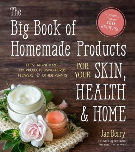 THE BIG BOOK OF HOMEMADE PRODUCTS FOR YOUR SKIN, HEALTH AND HOME | 9781645670018 | JAN BERRY