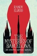 THE MYSTERIES OF BARCELONA: AN EROTIC GOTHIC SERIAL | 9798218938352 | RANDY ELORD