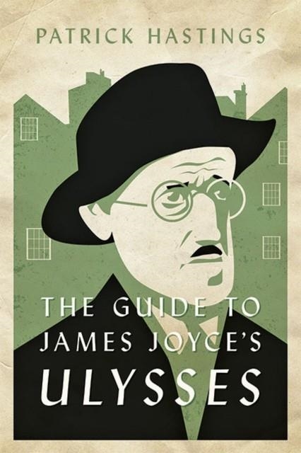THE GUIDE TO JAMES JOYCE'S ULYSSES | 9781421443492 | PATRICK HASTINGS