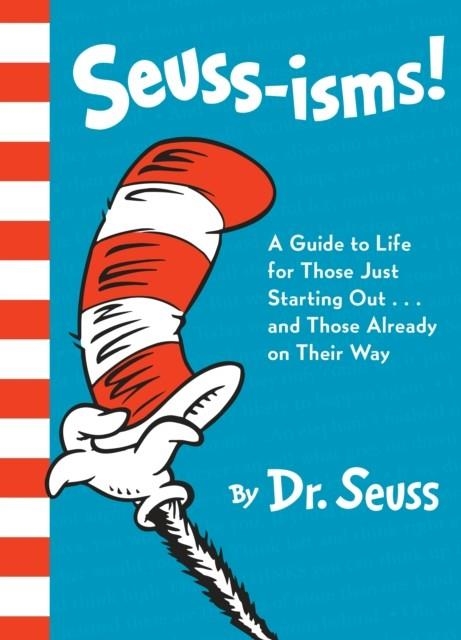 SEUSS-ISMS!: A GUIDE TO LIFE FOR THOSE JUST STARTING OUT...AND THOSE ALREADY ON THEIR WAY | 9780525580652 | DR SEUSS