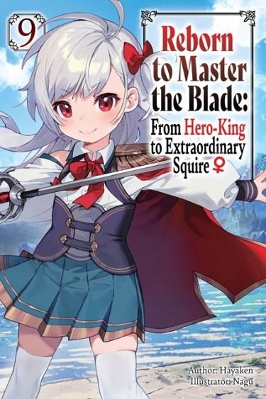 REBORN TO MASTER THE BLADE: FROM HERO-KING TO EXTRAORDINARY SQUIRE, VOL. 9 (LIGHT NOVEL) | 9798855403411 | HAYAKEN