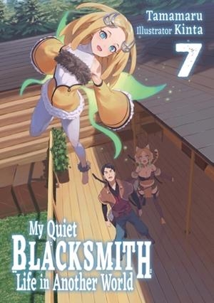 MY QUIET BLACKSMITH LIFE IN ANOTHER WORLD: VOLUME 7 (LIGHT NOVEL) | 9781718345218 | TAMAMARU