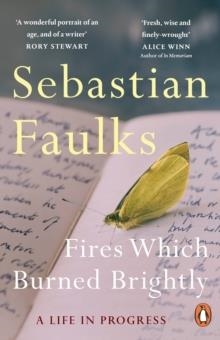 FIRES WHICH BURNED BRIGHTLY | 9781804952825 | SEBASTIAN FAULKS