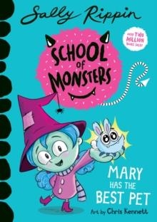 MARY HAS THE BEST PET: SCHOOL OF MONSTERS | 9781760507329 | SALLY RIPPIN, CHRIS KENNETT