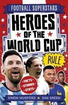 FOOTBALL SUPERSTARS: HEROES OF THE WORLD CUP RULE | 9781804539927 | SIMON MUGFORD