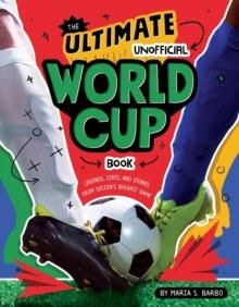 THE ULTIMATE UNOFFICIAL WORLD CUP BOOK: LEGENDS, STATS, AND STORIES FROM SOCCER'S BIGGEST GAME | 9780063468405 | MARIA S BARBO
