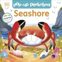 POP-UP PEEKABOO! SEASHORE : A BEACHY SURPRISE UNDER EVERY FLAP! | 9780241792247 | DK