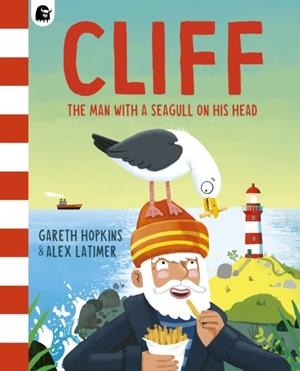 CLIFF: THE MAN WITH A SEAGULL ON HIS HEAD | 9781836001805 | GARETH HOPKINS