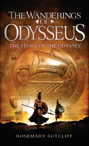 THE WANDERINGS OF ODYSSEUS: THE STORY OF THE ODYSSEY | 9780553494822 | ROSEMARY SUTCLIFF
