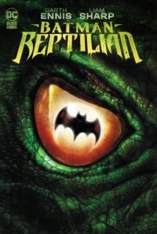 BATMAN: REPTILIAN | 9781779520067 | GARTH ENNIS, LIAM SHARP