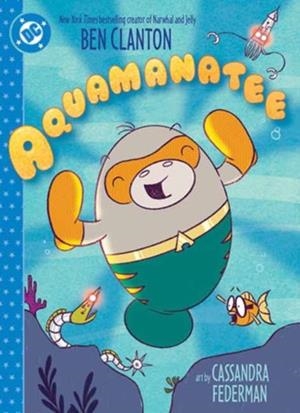 AQUAMANATEE | 9781799504023 | BEN CLANTON, CASSANDRA FEDERMAN