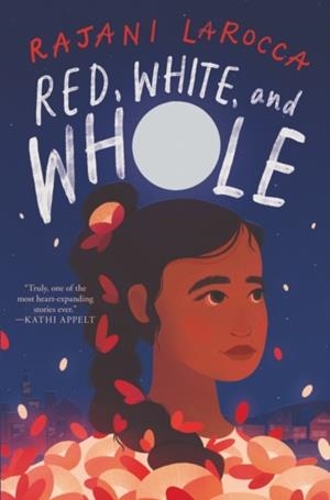 RED, WHITE, AND WHOLE : A NEWBERY HONOR AWARD WINNER | 9780063047426