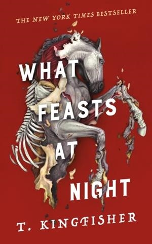 WHAT FEASTS AT NIGHT | 9781250439789 | T. KINGFISHER