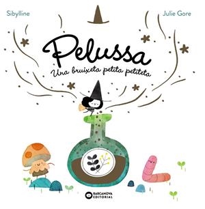 PELUSSA. UNA BRUIXETA PETITA PETITETA | 9788448967710