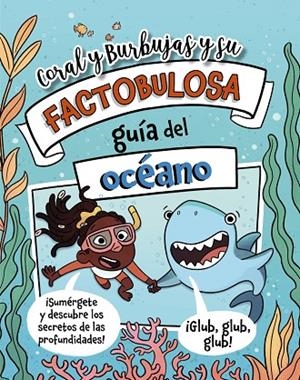 CORAL Y BURBUJAS Y SU FACTOBULOSA GUÍA DEL OCÉANO | 9788410301849