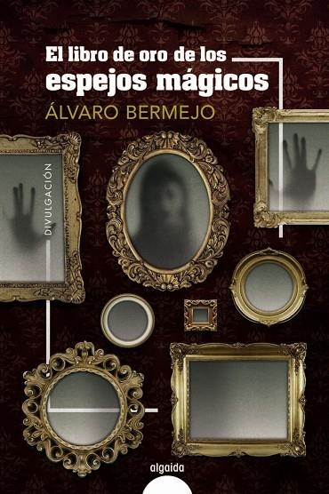 EL LIBRO DE ORO DE LOS ESPEJOS MÁGICOS | 9788491898559