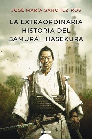 LA EXTRAORDINARIA HISTORIA DEL SAMURAI HASEKURA | 9788491898986