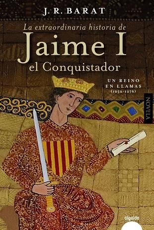 LA EXTRAORDINARIA HISTORIA DEL REY  JAIME I EL CONQUISTADOR | 9788491898634